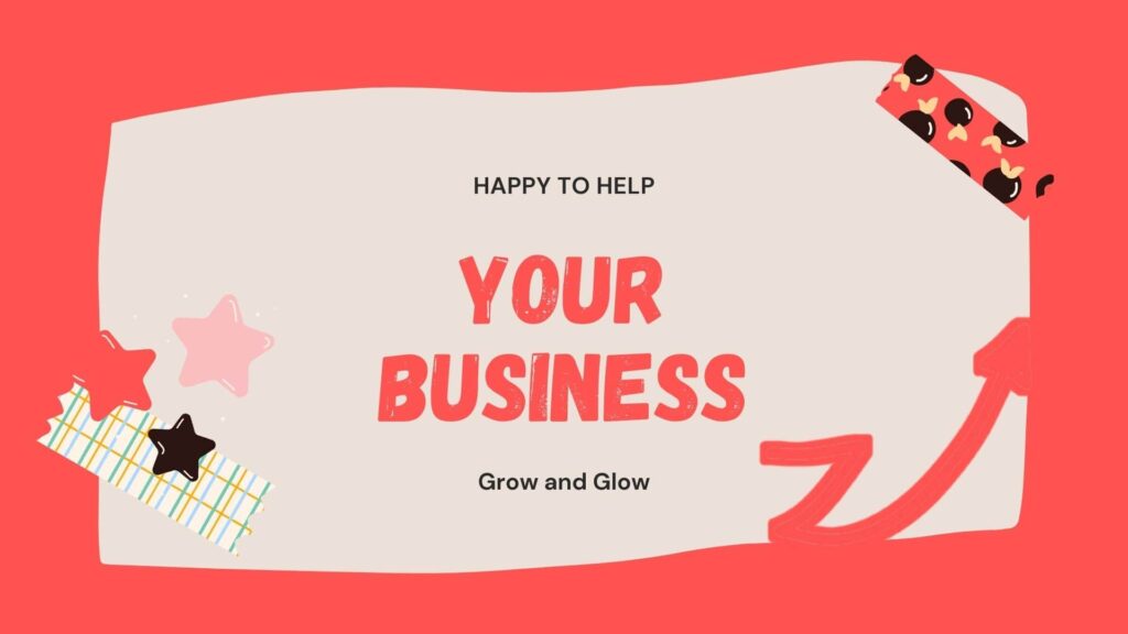 Happy to help your business grow and Glow!