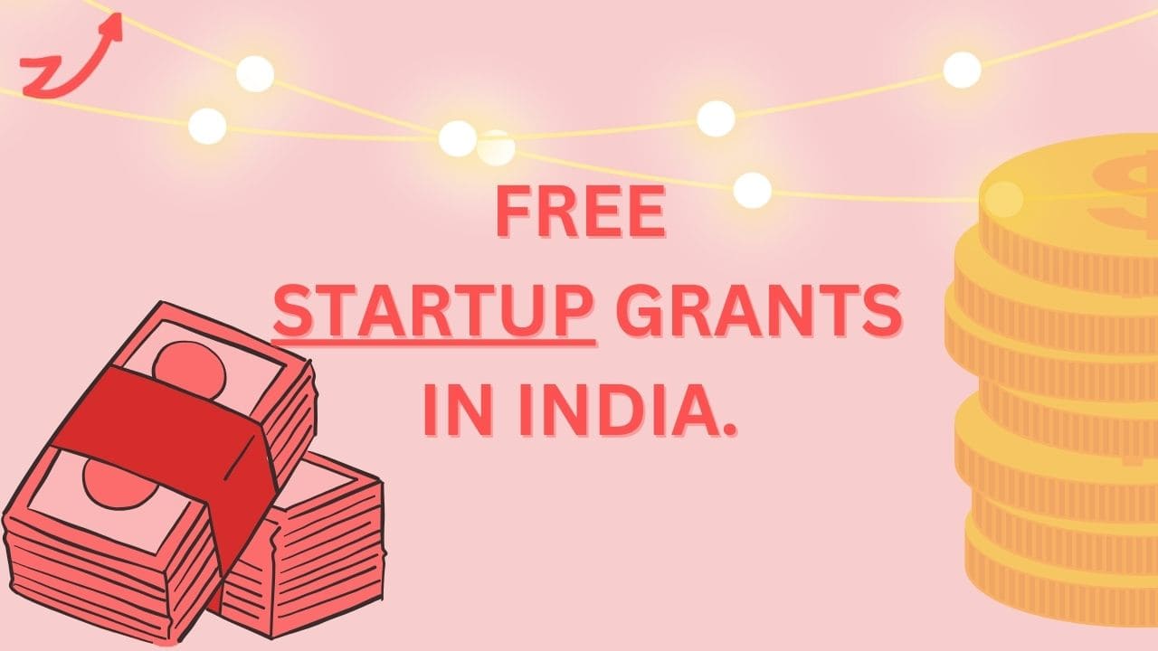 Free Startup GRANTS in India by Biz Glows