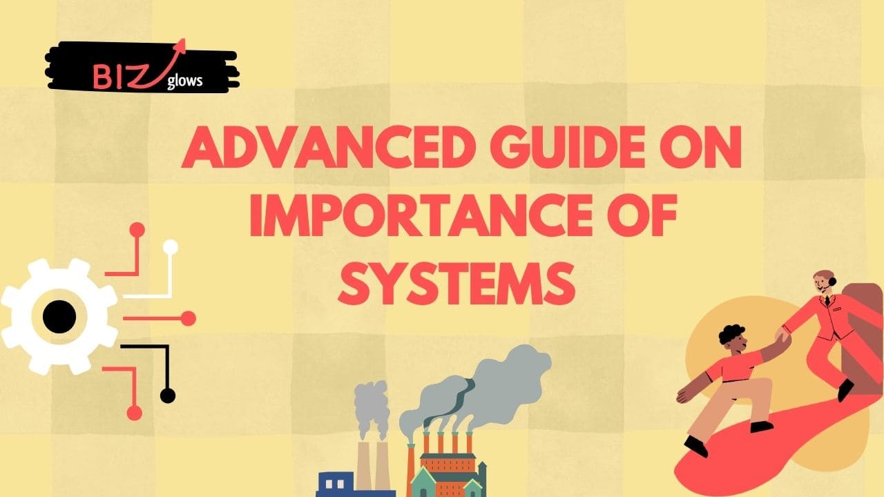 Advanced Guide on importance of systems