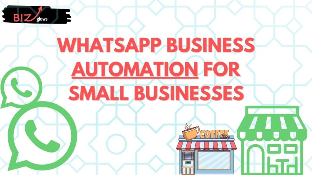WhatsApp Business Automation for Small Businesses