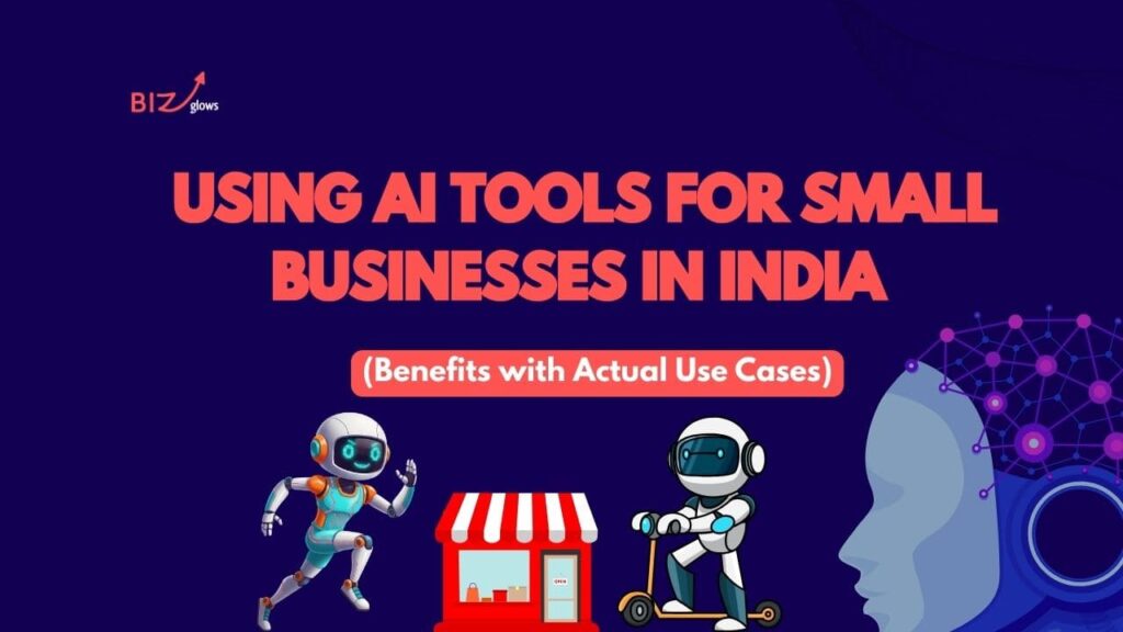 How to Use AI Tools for Small Businesss in India