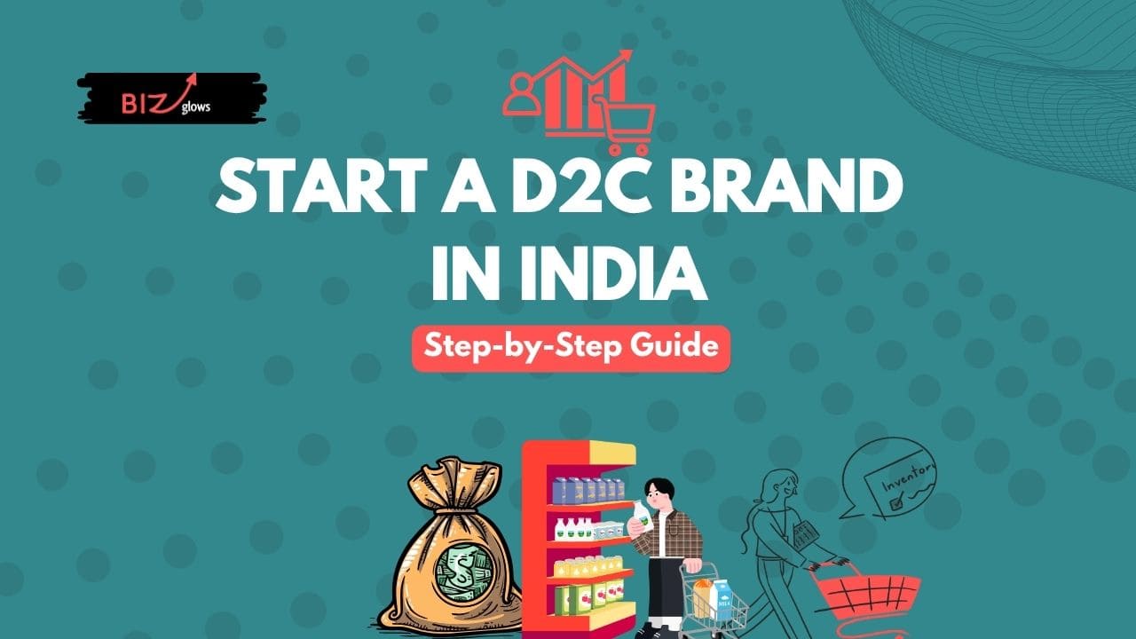 Start a D2C Brand in India - BizGlows