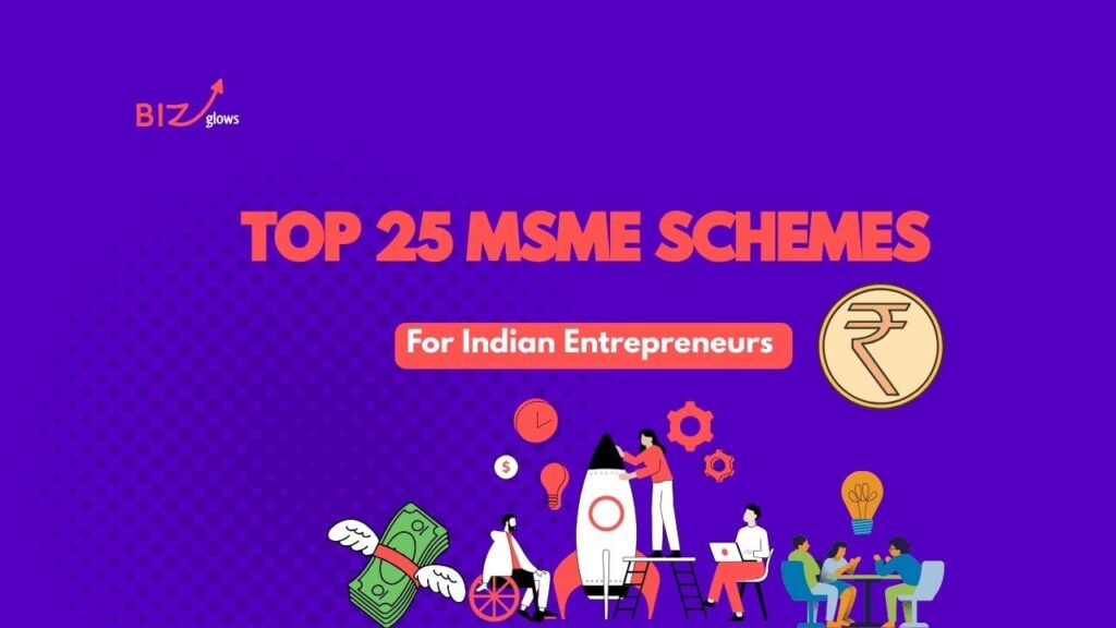 Top 25 MSME Schemes - BizGlows